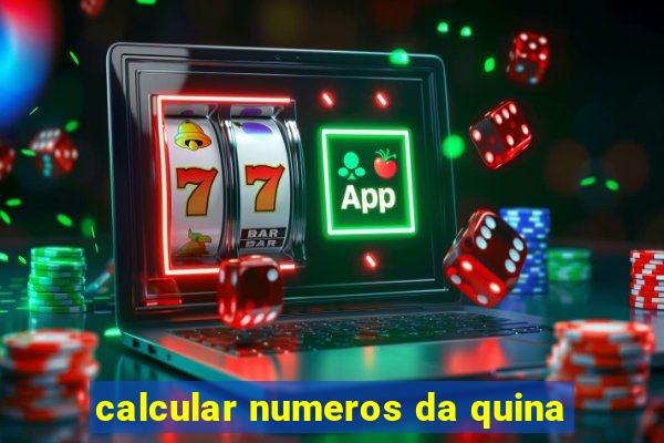 calcular numeros da quina